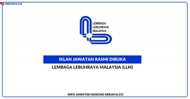 Lembaga Lebuhraya Malaysia (LLM) ~ Kekosongan Jawatan Pemandu Kenderaan H11 & Jurutera Mekanikal J41
