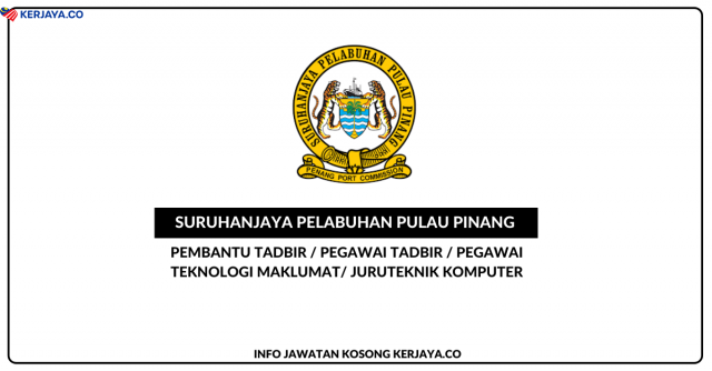 Suruhanjaya Pelabuhan Pulau Pinang ~ Pembantu Tadbir, Pegawai Tadbir, Pegawai Teknologi Maklumat & Pelbagai Jawatan
