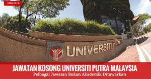 JAWATAN KOSONG UNIVERSITI PUTRA MALAYSIA