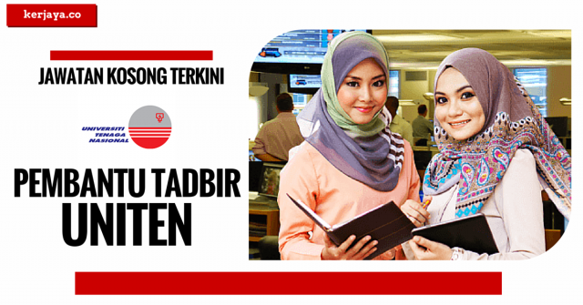 Universiti Tenaga Nasional (UNITEN) ~ Kekosongan Jawatan Pembantu Tadbir
