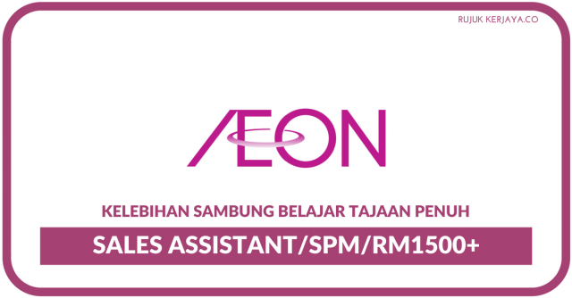 AEON ~ Sales Assistant Dengan Kelebihan Sambung Belajar Tajaan Penuh