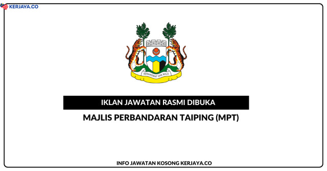 Majlis Perbandaran Taiping (MPT) ~ Jawatan Kosong Pelbagai Jawatan