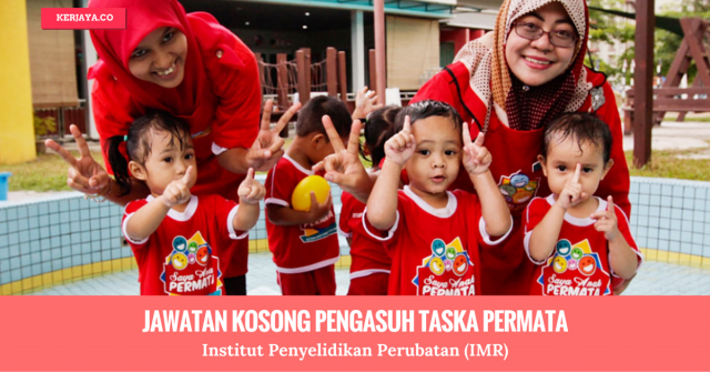 Pengasuh Taska Permata Institut Penyelidikan Perubatan (IMR)