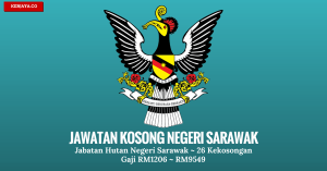 Jawatan Kosong Terkini Jabatan Hutan Negeri Sarawak