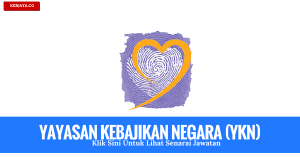 Jawatan Kosong Terkini Yayasan Kebajikan Negara (YKN)