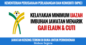 Jawatan Kosong KEMENTERIAN PERUSAHAAN PERLADANGAN DAN KOMODITI (MPIC)