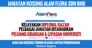 JAWATAN KOSONG ALAM FLORA SDN BHD