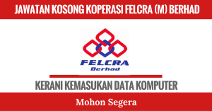 JAWATAN KOSONG KOPERASI FELCRA (M) BERHAD