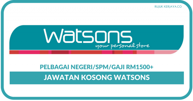 Watson’s ~ Kekosongan Jawatan Ambilan Pelbagai Negeri/Minima SPM