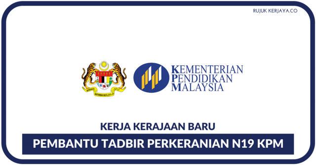 Pembantu Tadbir Perkeranian Operasi N19 (KPM) Kementerian Pendidikan Malaysia