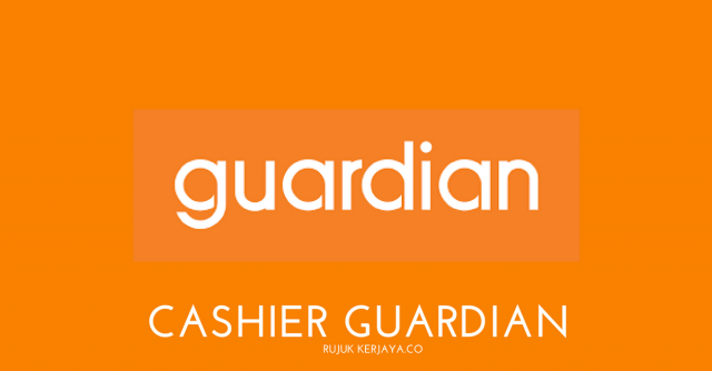Cashier & Supervisor Guardian (Bertanggungjawab Menjalankan Operasi Jualan & Pengurusan)