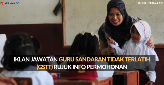 Guru Sandaran Tidak Terlatih (GSTT) ~ Iklan Permohonan Di Buka