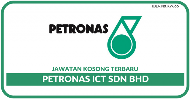 PETRONAS ICT ~ Pelbagai Kekosongan Jawatan 2018