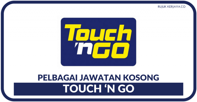 Touch ‘n Go ~ Pelbagai Kekosongan Jawatan Ditawarkan Ambilan Terkini