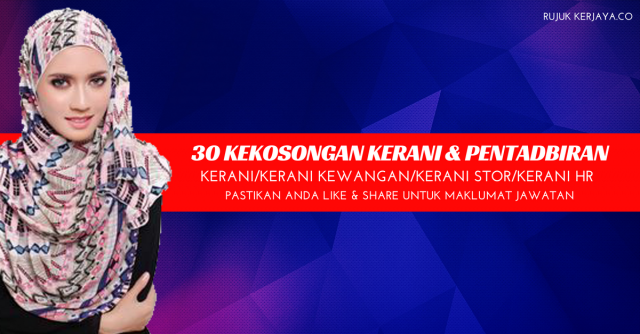 30 Kekosongan Jawatan Kerani & Pentabiran ~ Pelbagai Negeri