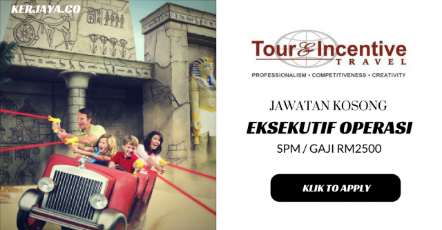 Eksekutif Operasi di Tour Incentive Travel ~ Kelayakan SPM (Gaji RM2500)