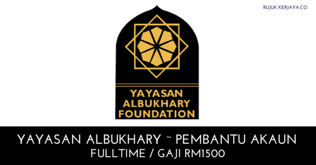 Yayasan Albukhary ~ Kekosongan Pembantu Akaun