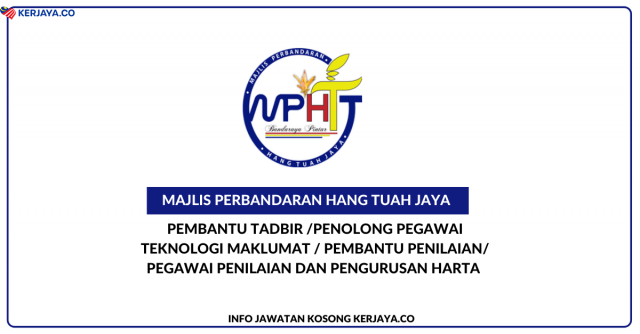 Majlis Perbandaran Hang Tuah (MPHTJ) ~ Pembantu Tadbir, Pembantu Penilaian, Penolong Pegawai Teknologi Maklumat & Pelbagai Jawatan