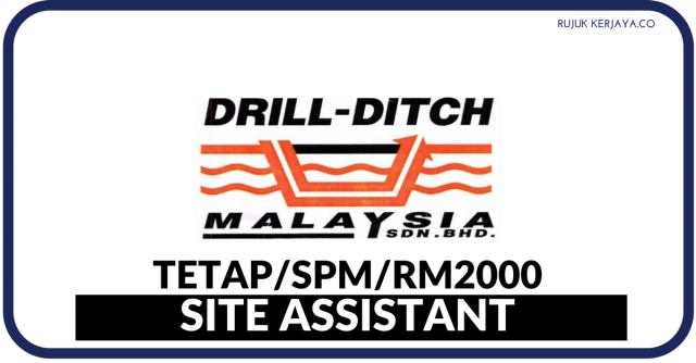 Site Assistant di Drill-Ditch (M) Sdn Bhd