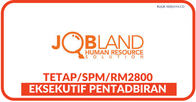 Eksekutif Pentadbiran di Jobland Human Resource Solution