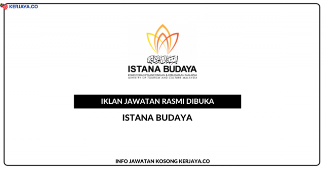 Istana Budaya ~ Kekosongan Jawatan Pereka Media Sosial, Penyunting Video & Penolong Pegawai Tadbir