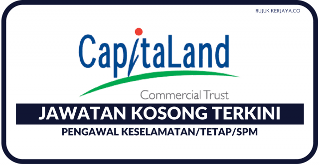 CapitaLand ~ Kekosongan Pengawal Keselamatan (SPM)