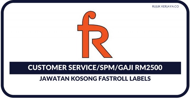 Fastroll Labels ~ Kekosongan Customer Service/SPM/Gaji RM2500