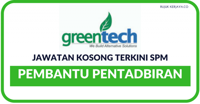 GreenTech Ventures International ~ Pembantu Pentadbiran SPM Mohon