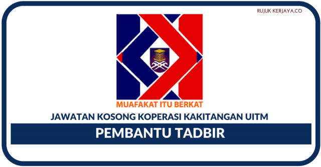 Koperasi Kakitangan UiTM Berhad ~ Kekosongan Pembantu Tadbir