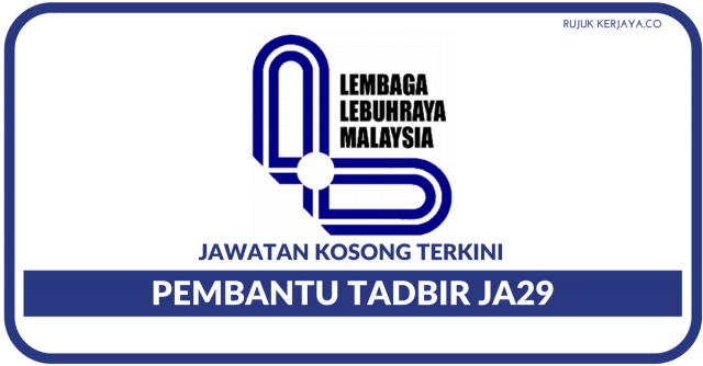 Lembaga Lebuhraya Malaysia (LLM) ~  Pembantu Tadbir JA29