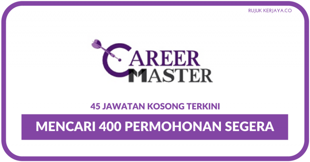 Career Master ~ Mencari 400 Permohonan Untuk 45+ Kekosongan Jawatan