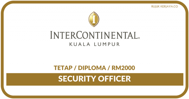 InterContinental Kuala Lumpur – Kekosongan Security Officer