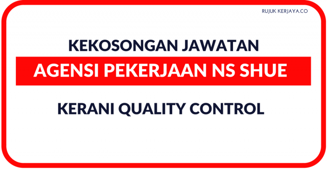 Kerani Quality Control di Agensi Pekerjaan NS Shue