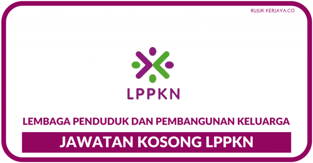 Lembaga Penduduk & Pembangunan Keluarga Malaysia (LPPKN) ~ Kekosongan Jawatan Pentadbiran & Pengurusan