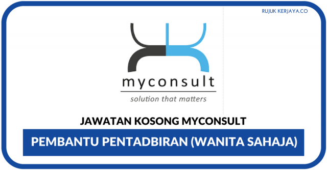 Pembantu Pentadbiran di Myconsult ~ Minima SPM/Wanita Sahaja