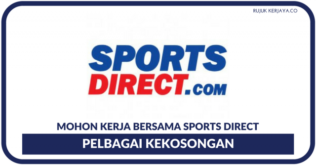 Sports Direct ~ Pelbagai Kekosongan Dengan Gaji RM1600+