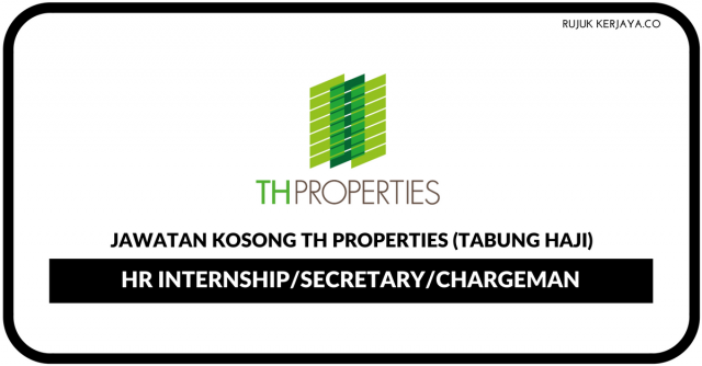 TH Properties (Tabung Haji) ~ HR Internship/Setiausaha/Chargeman