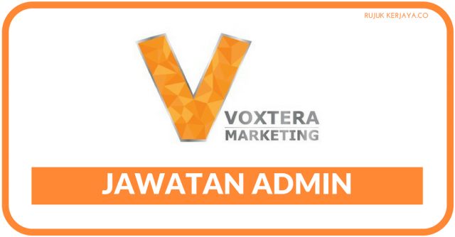 Voxtera Marketing ~ Kekosongan Admin / Diploma / RM1800