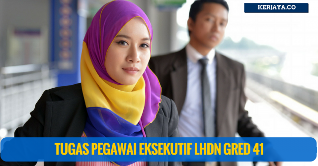 Tugas Pegawai Eksekutif LHDN Gred 41