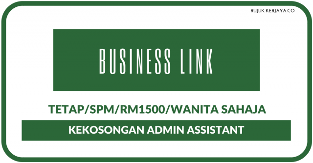 Business Link ~ Kekosongan Admin Assistant (SPM/Wanita Sahaja)