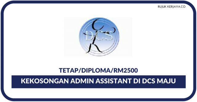 Admin Assistant Di DCS Maju (M) Sdn Bhd