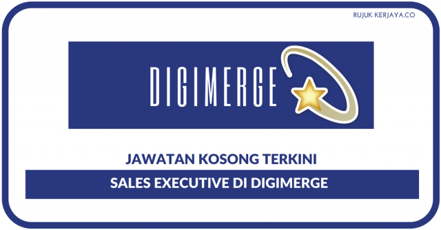 Kekosongan~ Sale Executive Di Digimerge (M) Sdn Bhd