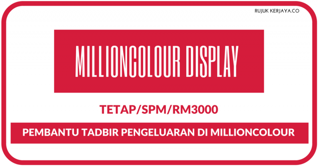 Pembantu Tadbir Pengeluaran Di Millioncolour Display Sdn Bhd