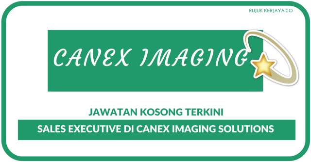 Kekosongan Terkini~ Sales Executive Di Canex Imaging Solutions