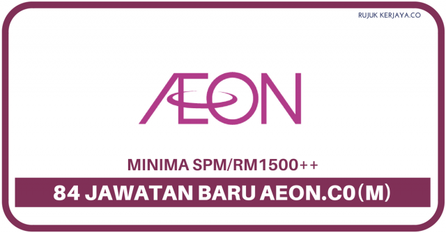 84 Jawatan Baru~AEON Co. (M) Bhd.