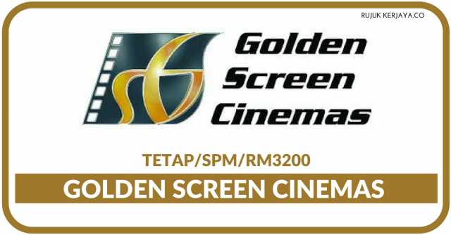 Golden Screen Cinemas ~ 321 Kekosongan Cinema Crew/Pengurus/Penolong Pengurus/Pelbagai Negeri