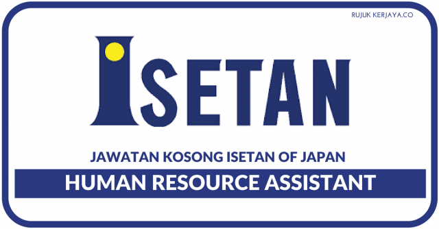 Human Resource Assistant Di Isetan Of Japan Sdn Bhd