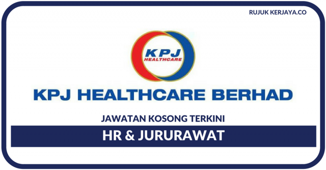 KPJ HealthCare Berhad ~ Kekosongan HR & Jururawat