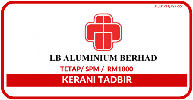 LB Aluminium Berhad ~ Kerani Tadbir