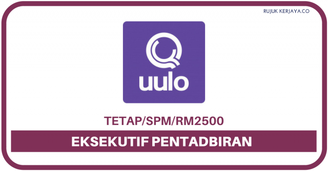 Eksekutif Pentadbiran Di Quulo Ventures Sdn. Bhd